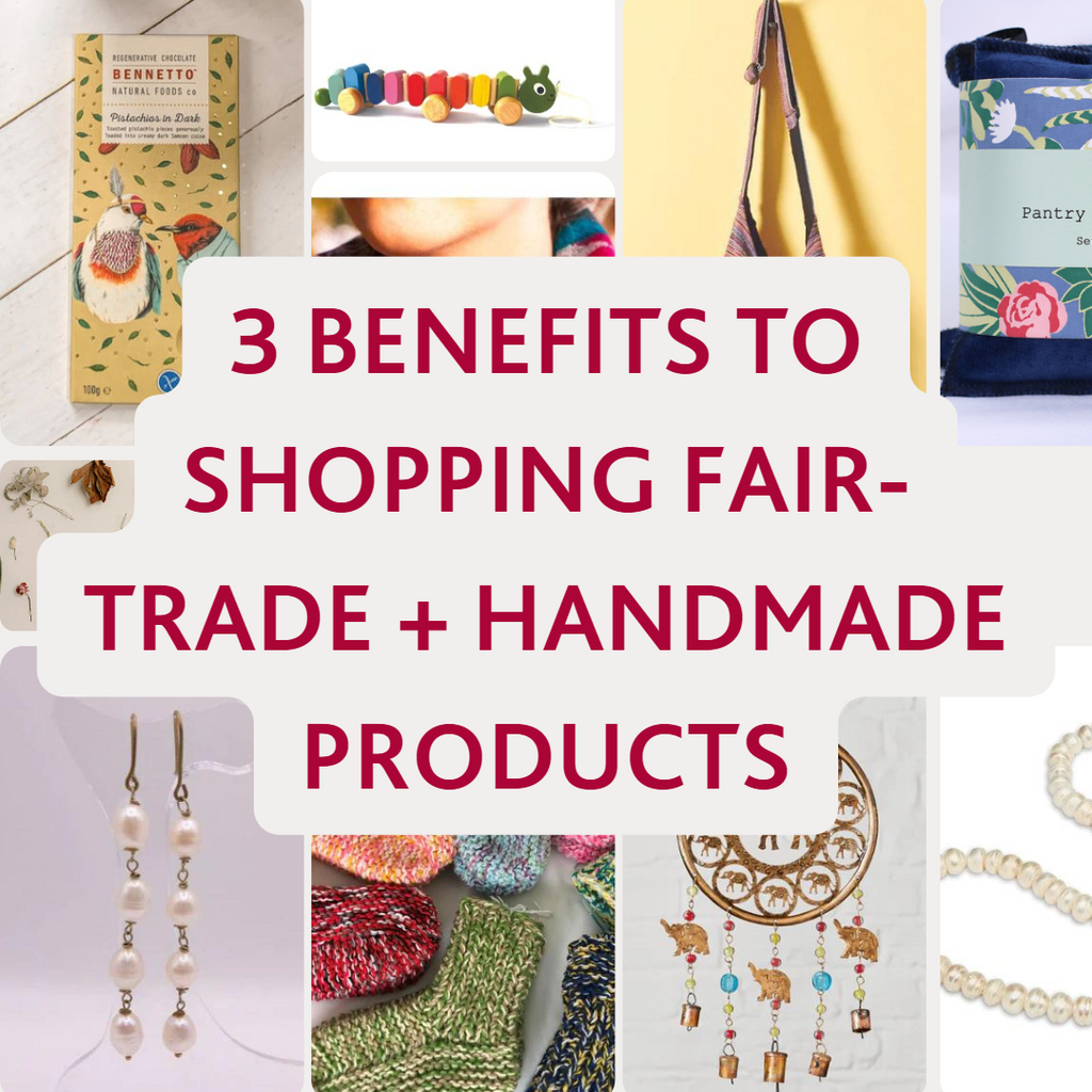 3 Benefits to Shopping Fairtrade + Handmade Products