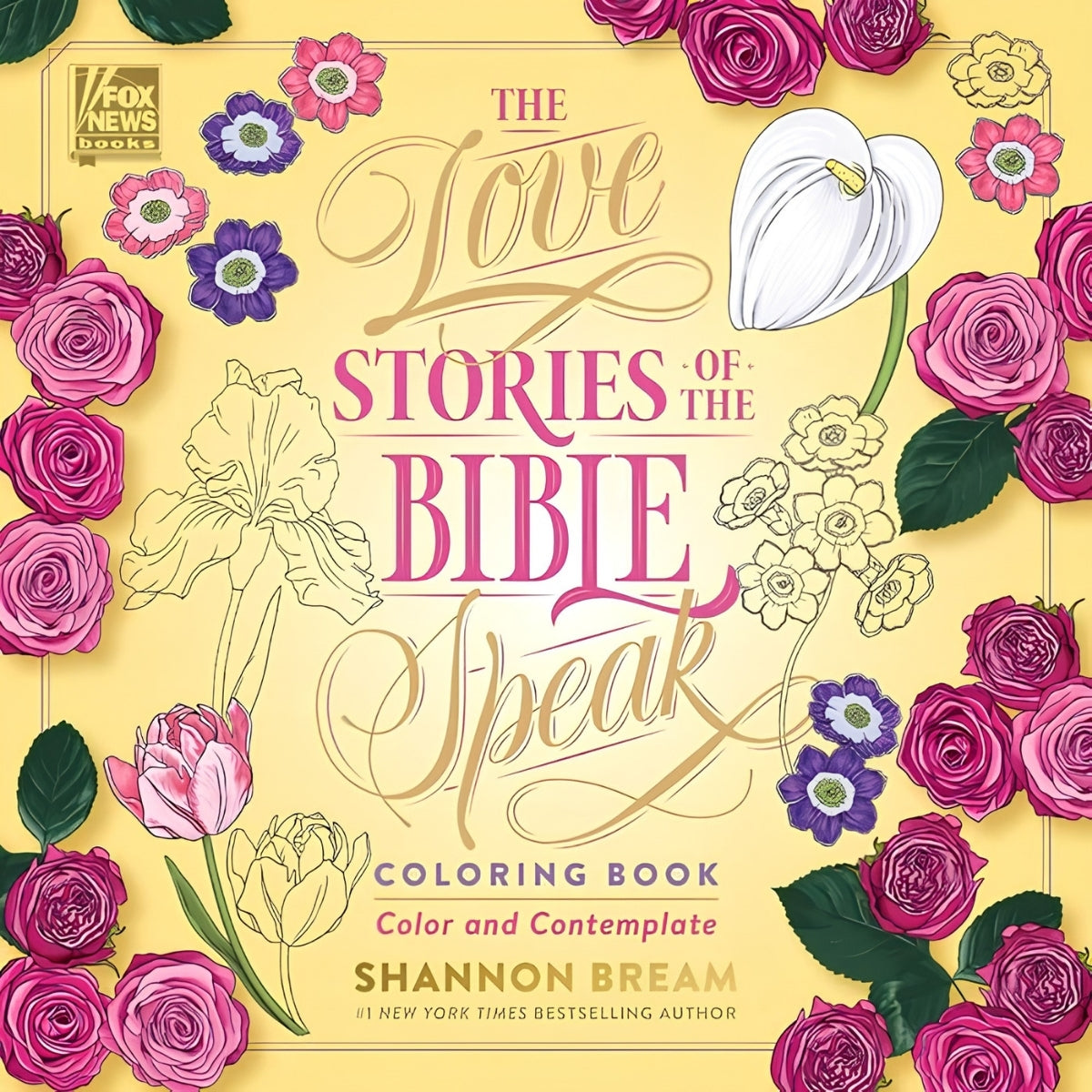 Front cover of the coloring book 'The Love Stories of the Bible Speak' by Shannon Bream, featuring a yellow background surrounded by illustrated pink and purple roses, with the title in large decorative lettering and a Fox News logo in the top left.