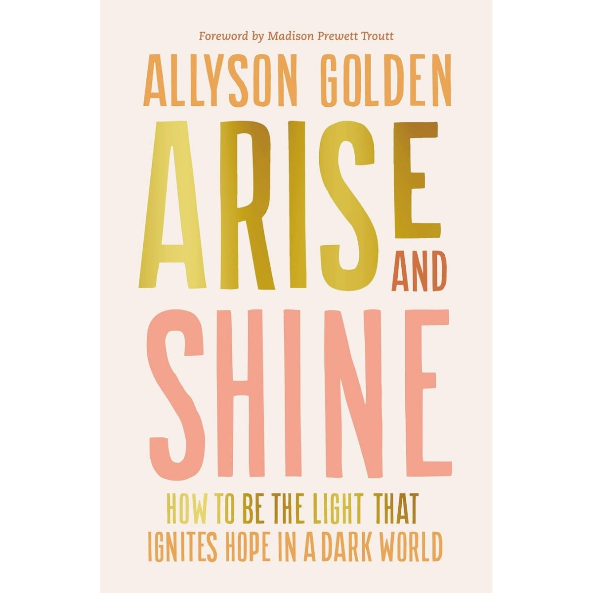 Book cover for 'Arise and Shine' by Allyson Golden, featuring large, colorful typography in yellow, orange, and pink on a pale peach background.