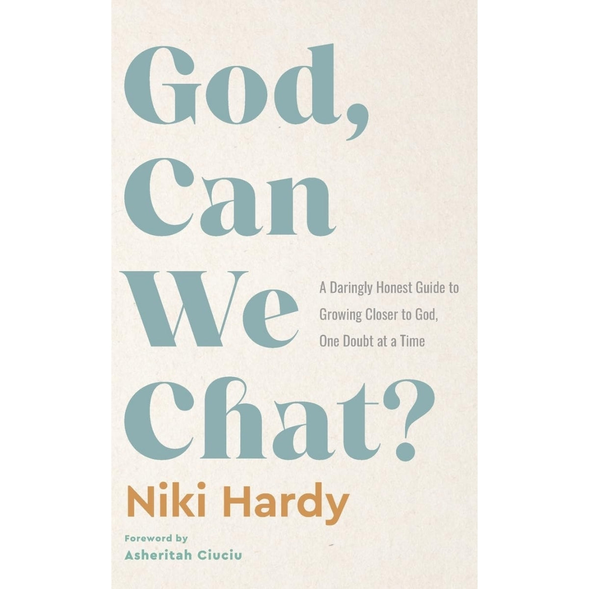 Book cover for 'God, Can We Chat?' by Niki Hardy, featuring large teal typography on a warm off-white background with smaller gray and orange text.