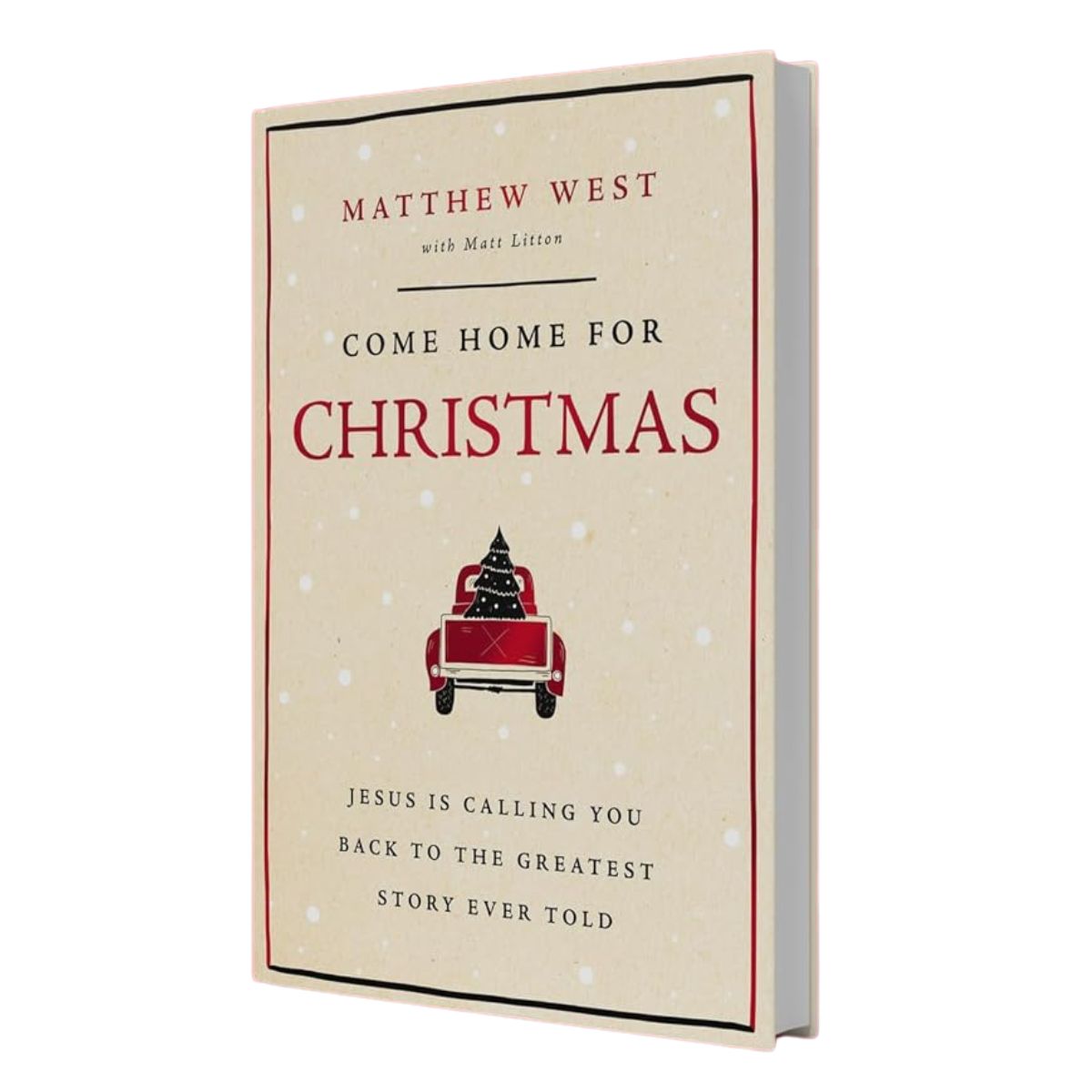 The front cover of the book 'Come Home for Christmas' by Matthew West with Matt Litten, featuring a cream-colored background with red and black text and an illustration of a red pickup truck carrying a Christmas tree.