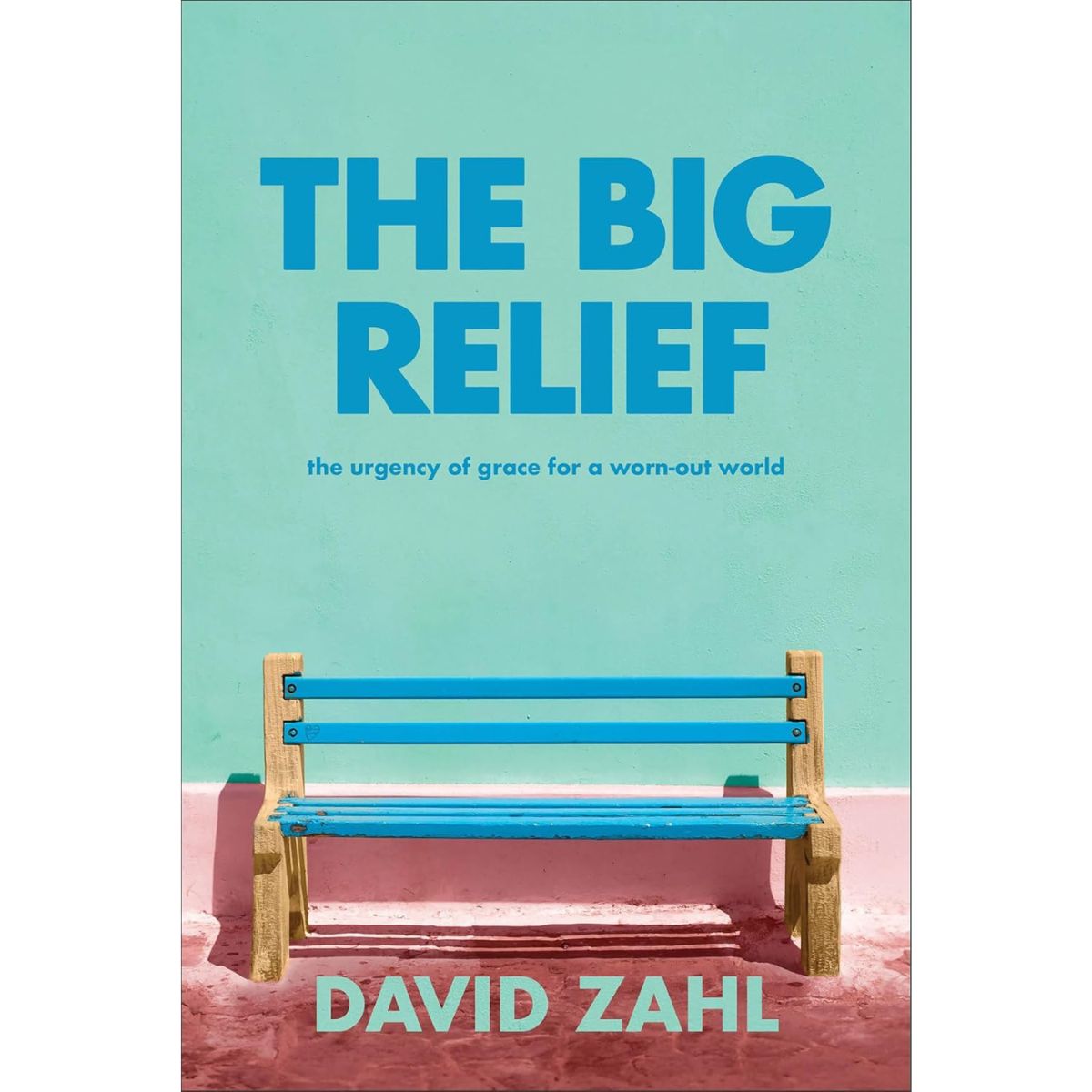 Book cover of 'The Big Relief' by David Zahl with a bench and colorful design.