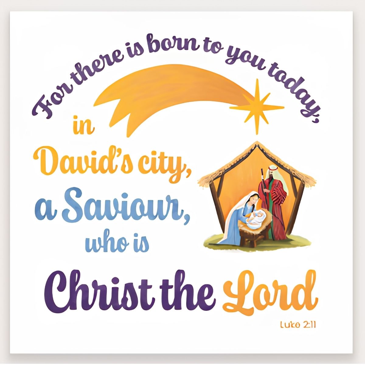 A square Christmas-themed art print with a white background featuring a nativity scene illustration and the Bible verse 'For there is born to you today, in David's city, a Saviour, who is Christ the Lord Luto 2:11'. The text is styled in purple, yellow, and blue fonts, accompanied by a yellow shooting star and star graphic.