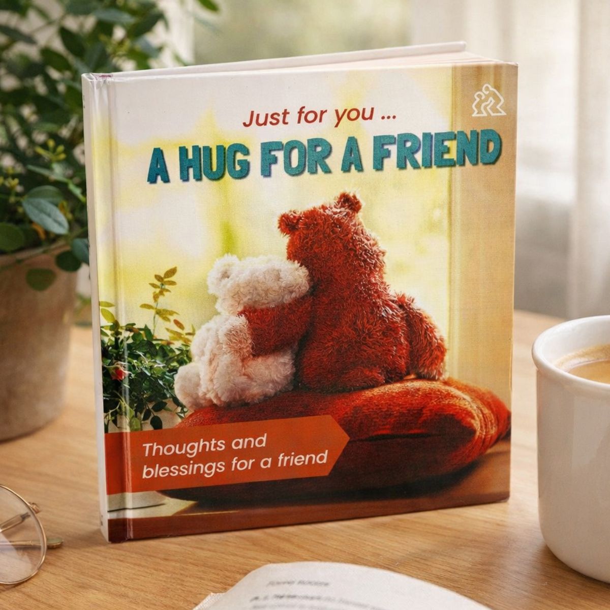 Just for you ... A Hug for a Friend book
