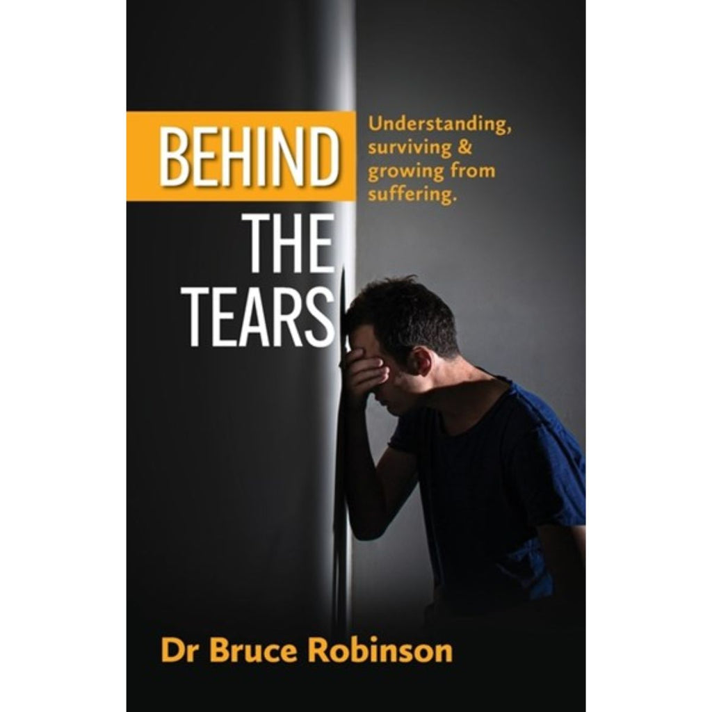 Behind the Tears: Understanding, Surviving & Growing from Suffering